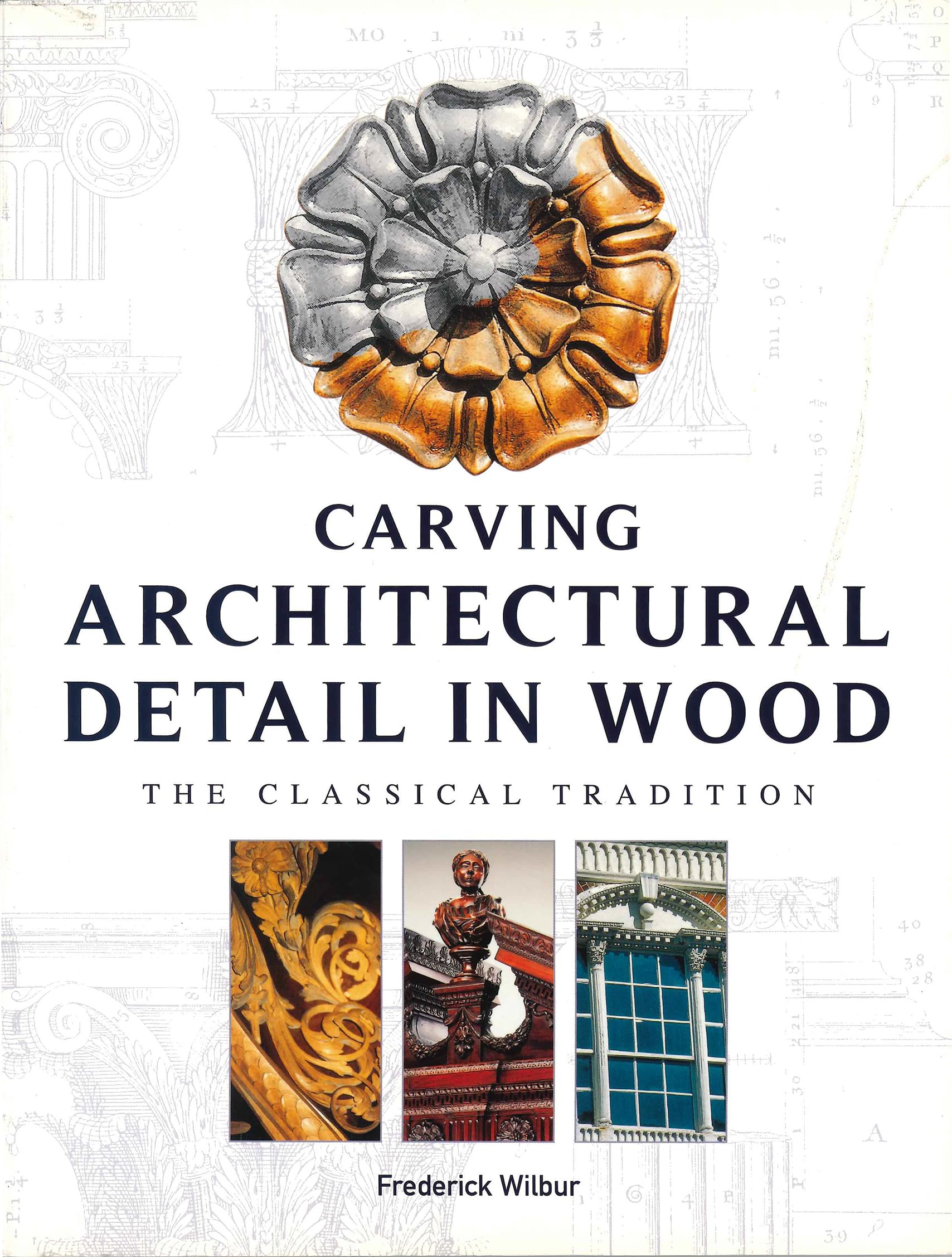 Carving Architectural Detail in Wood: The Classical Tradition