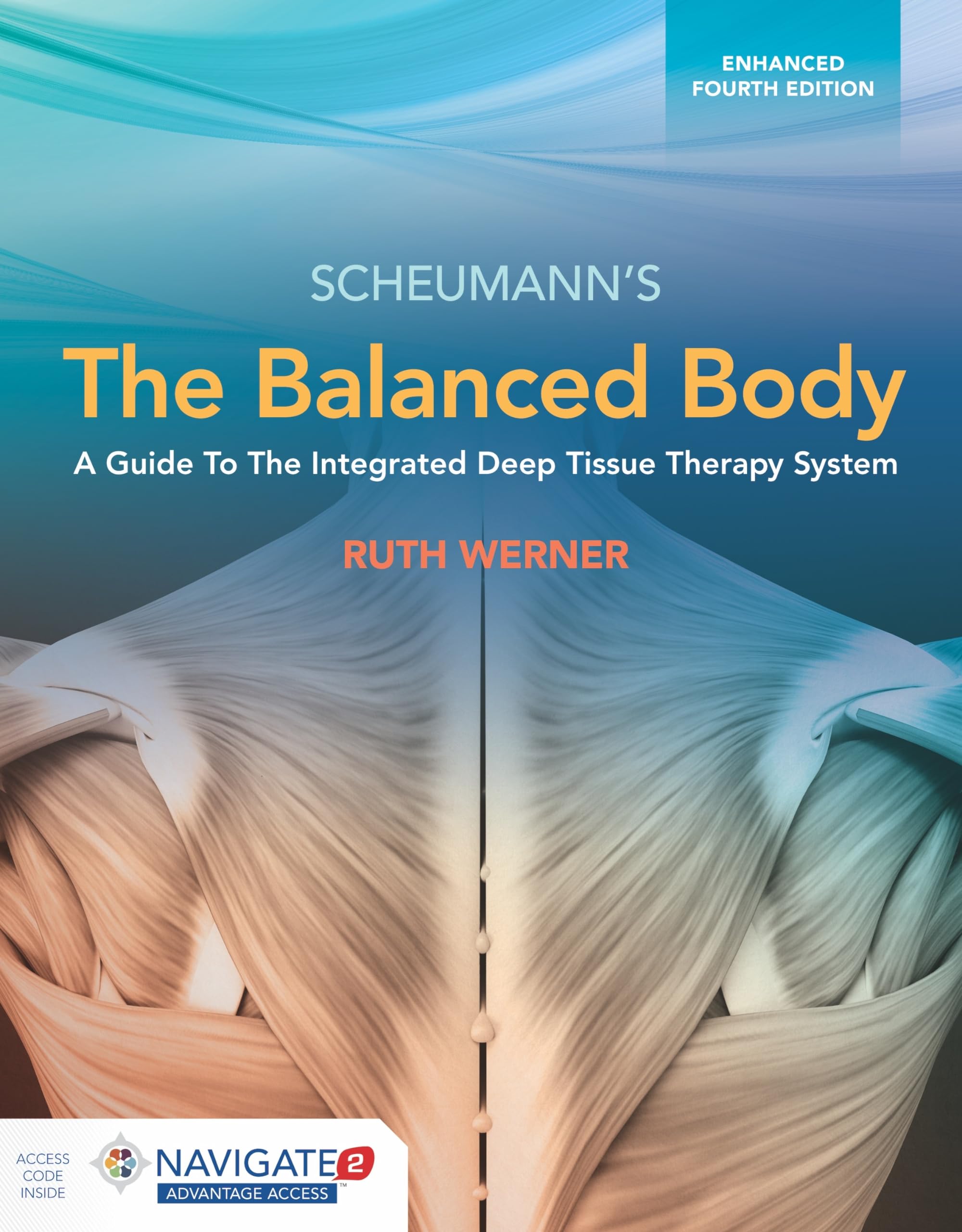 The Balanced Body: A Guide to Deep Tissue and Neuromuscular Therapy, Enhanced Edition with Navigate Advantage Access: A Guide to Deep Tissue and Neuromuscular Therapy, Enhanced Edition
