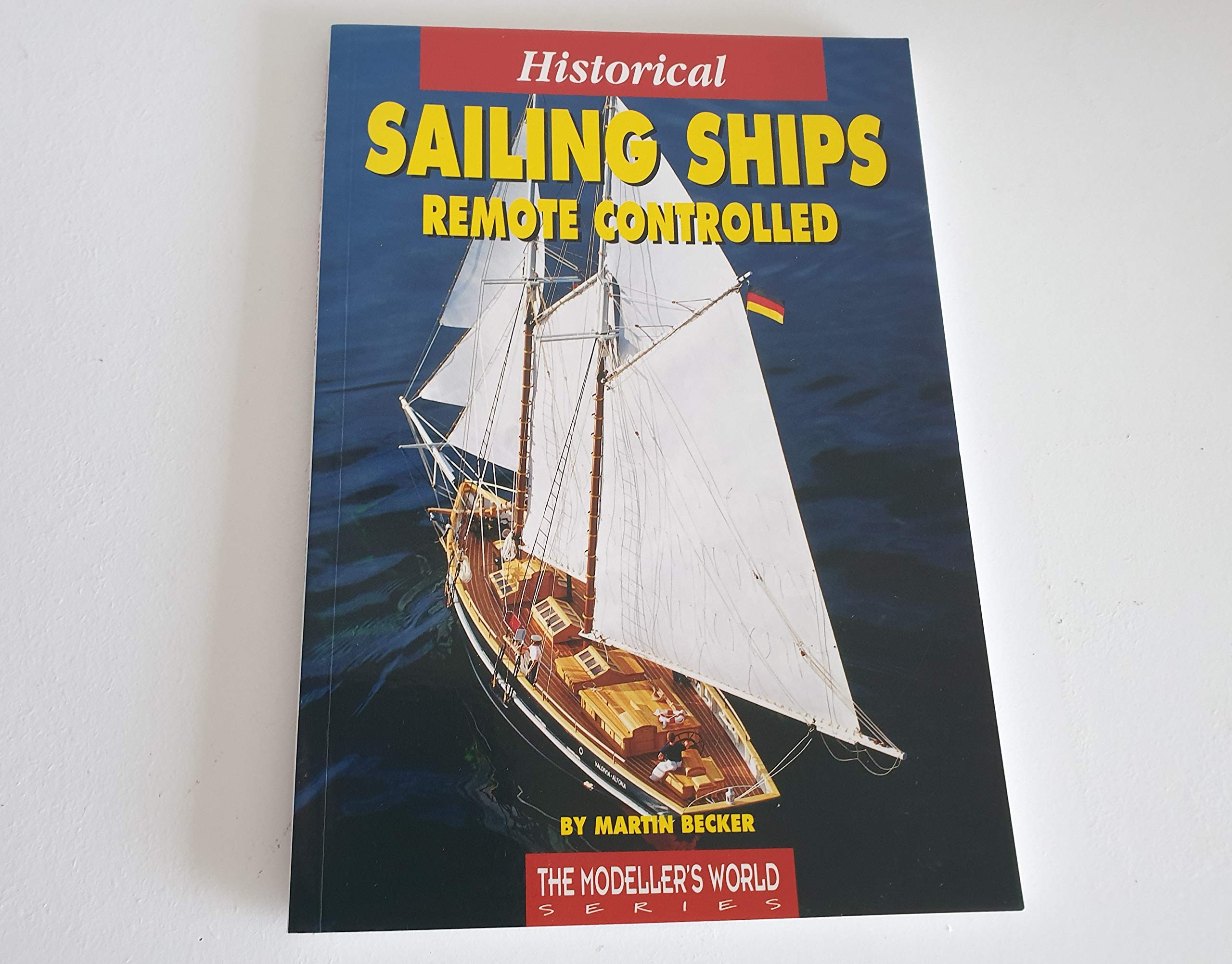 Historical Sailing Ships Remote Controlled (The Modeller's World Series)