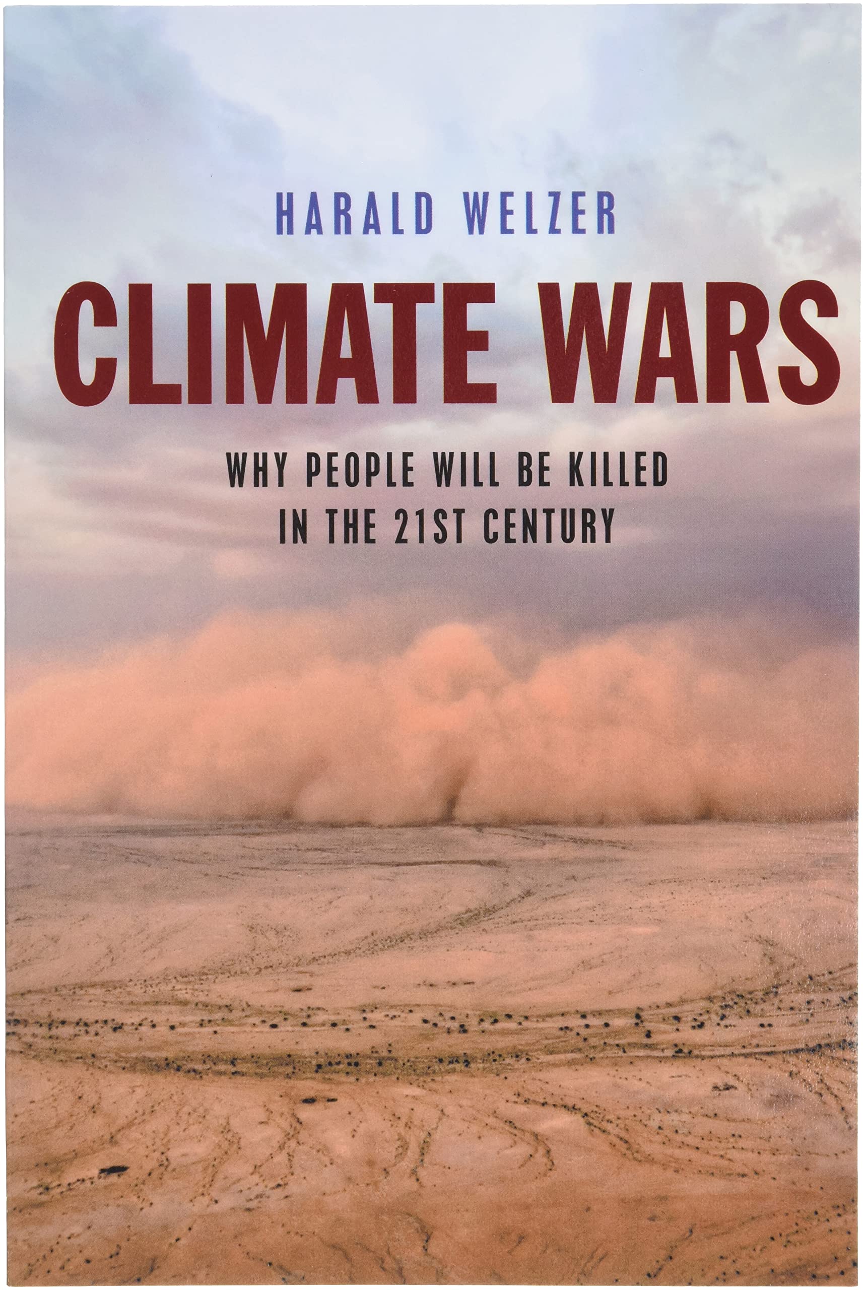 Climate Wars: What People Will Be Killed For in the 21st Century
