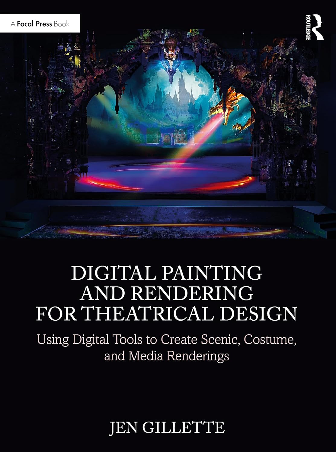 Digital Painting and Rendering for Theatrical Design: Using Digital Tools to Create Scenic, Costume, and Media Renderings      1st Edition