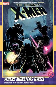Uncanny X-Men By Gail Simone Vol. 4 Where Monsters Dwell