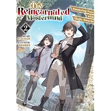 The Reincarnated Mastermind Sundering Fate with Magic Swords Volume 2