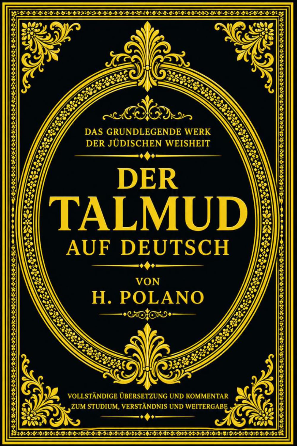 Der Talmud auf Deutsch Komplette :the talmud in German Sammlung Rabbinischer Lehren, Jüdischer Traditionen, Religiöser Gesetze, Bräuche, Ethischer ... Überlieferungen, Theologische Diskussionen.