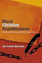 Black Christian Republicanism: The Writings of Hilary Teage, Founder of Liberia