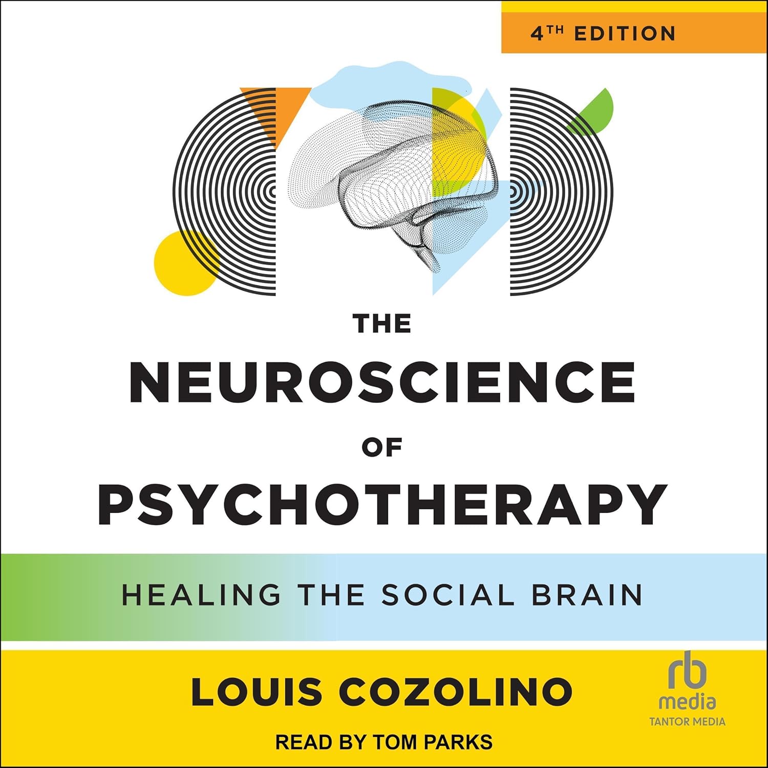 Louis Cozolino The Neuroscience of Psychotherapy (4th Edition)