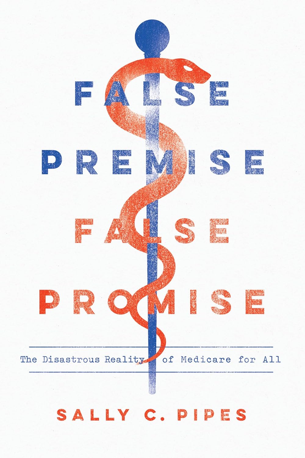 False Premise, False Promise The Disastrous Reality of Medicare for