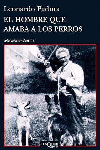 El hombre que amaba a los perros: 700 (Andanzas)