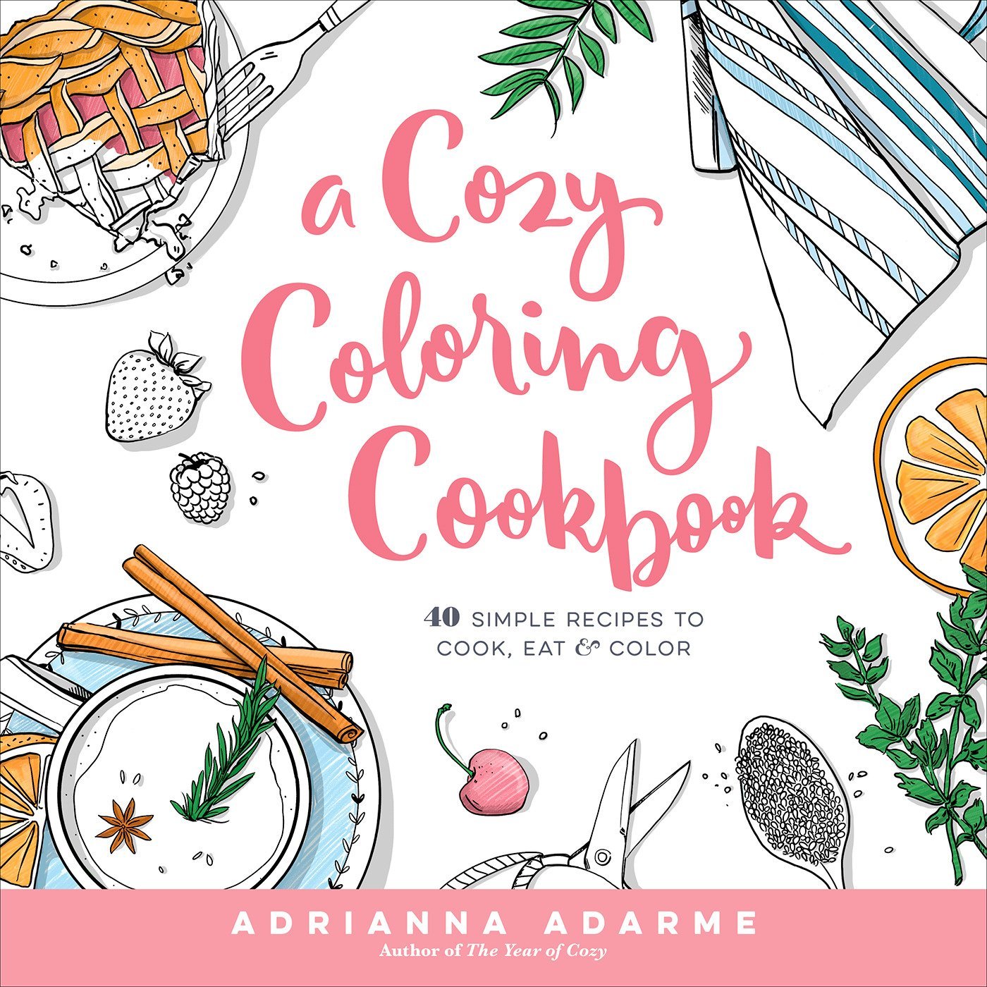 A Cozy Coloring Cookbook 40 Simple Recipes To Cook Eat Color Amazon Co Uk Adrianna Adarme Books A Cozy Coloring Cookbook 40 Simple Recipes To Cook Eat Color Amazon Co Uk Adrianna Adarme Books