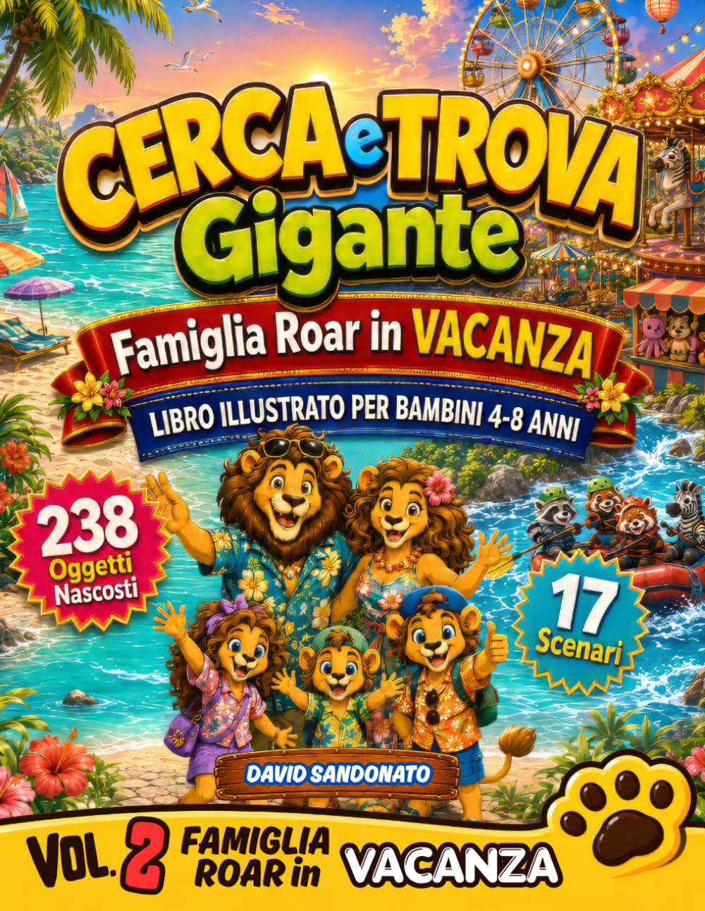 Cerca e Trova Gigante - Famiglia Roar in Vacanza Vol. 2: Libro Illustrato per Bambini 4-8 Anni: 238 Oggetti Nascosti in 17 Scene a Colori tra ... e Attenzione | Giochi Educativi Senza Schermi