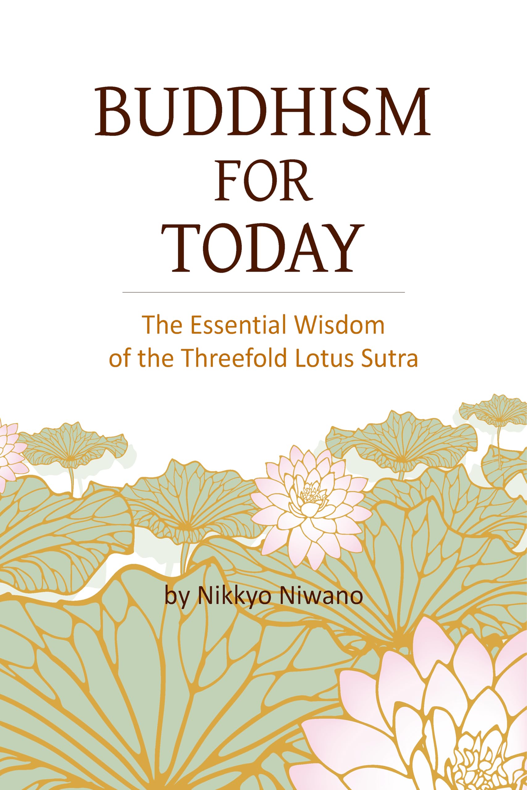 Buddhism for Today: The Essential Wisdom of the Threefold Lotus Sutra