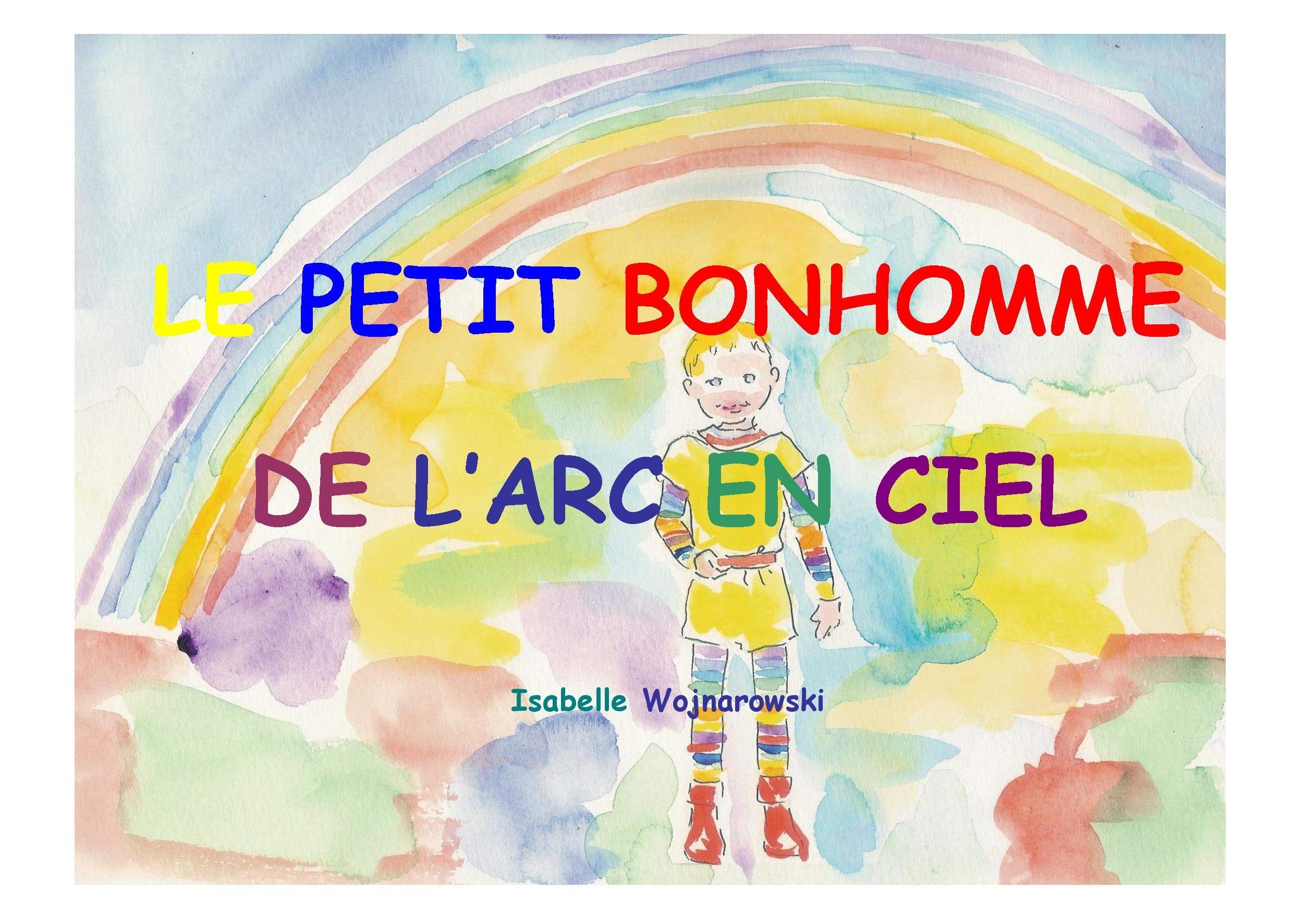 Le petit bonhomme de l'arc en ciel: Conte
