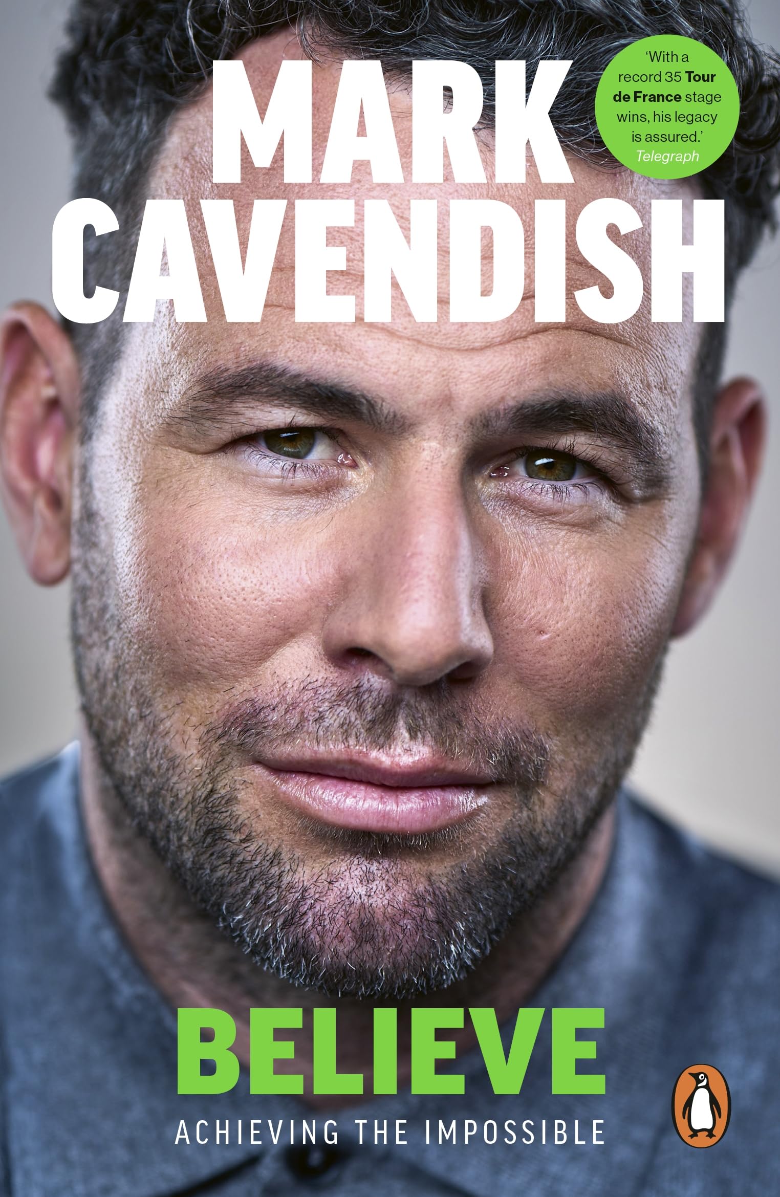 Believe: Achieving the Impossible - How cycling's greatest sprinter made history at the Tour de France