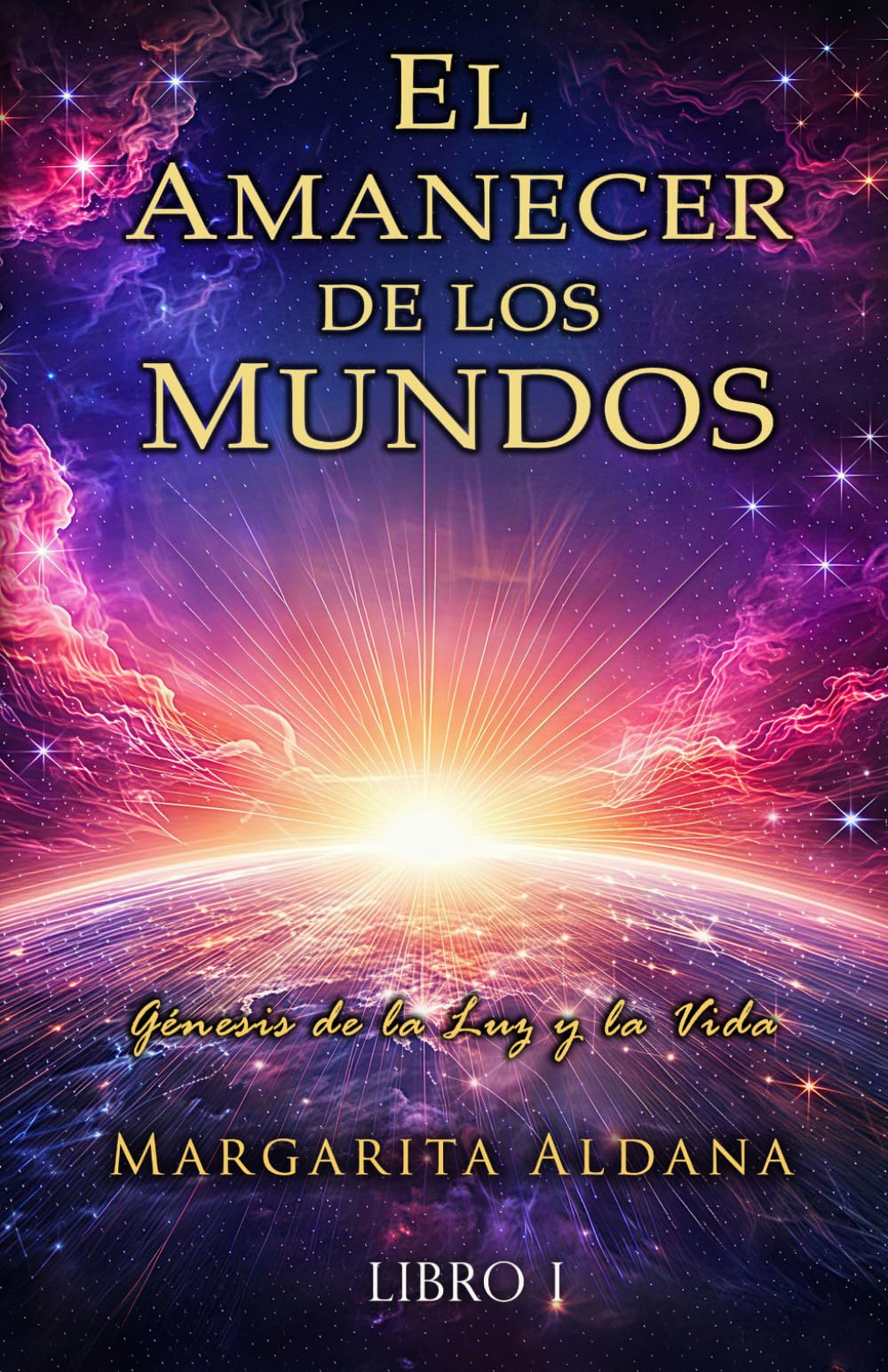 EL AMANECER DE LOS MUNDOS: GENESIS DE LA LUZ Y LA VIDA