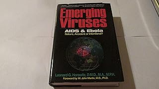 Emerging Viruses: AIDS And Ebola : Nature, Accident or Intentional?