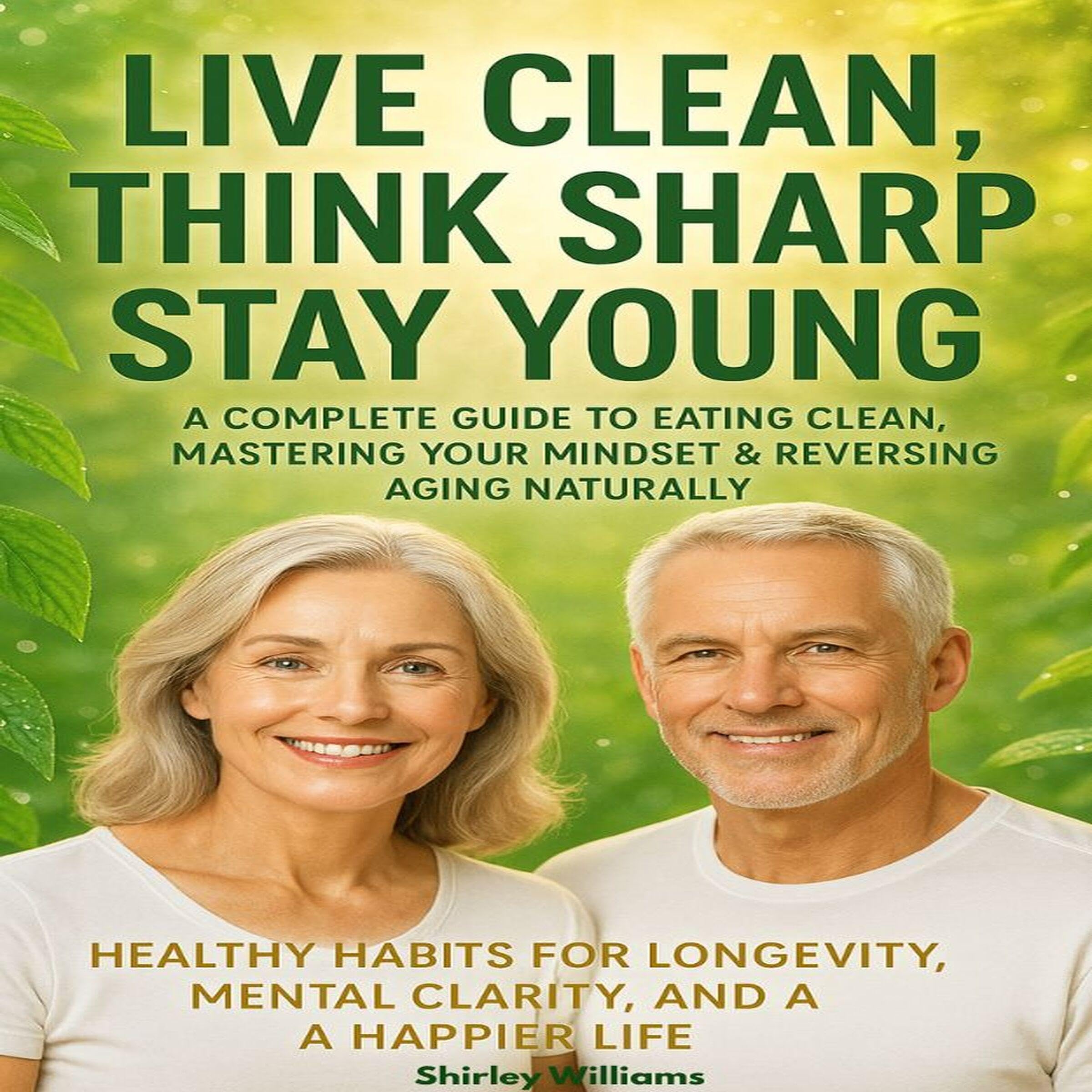Live Clean, Think Sharp, Stay Young