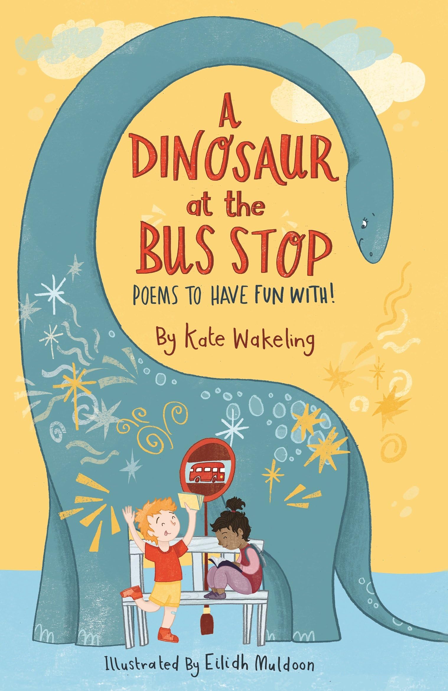 A Dinosaur at the Bus Stop: Poems to Have Fun With!