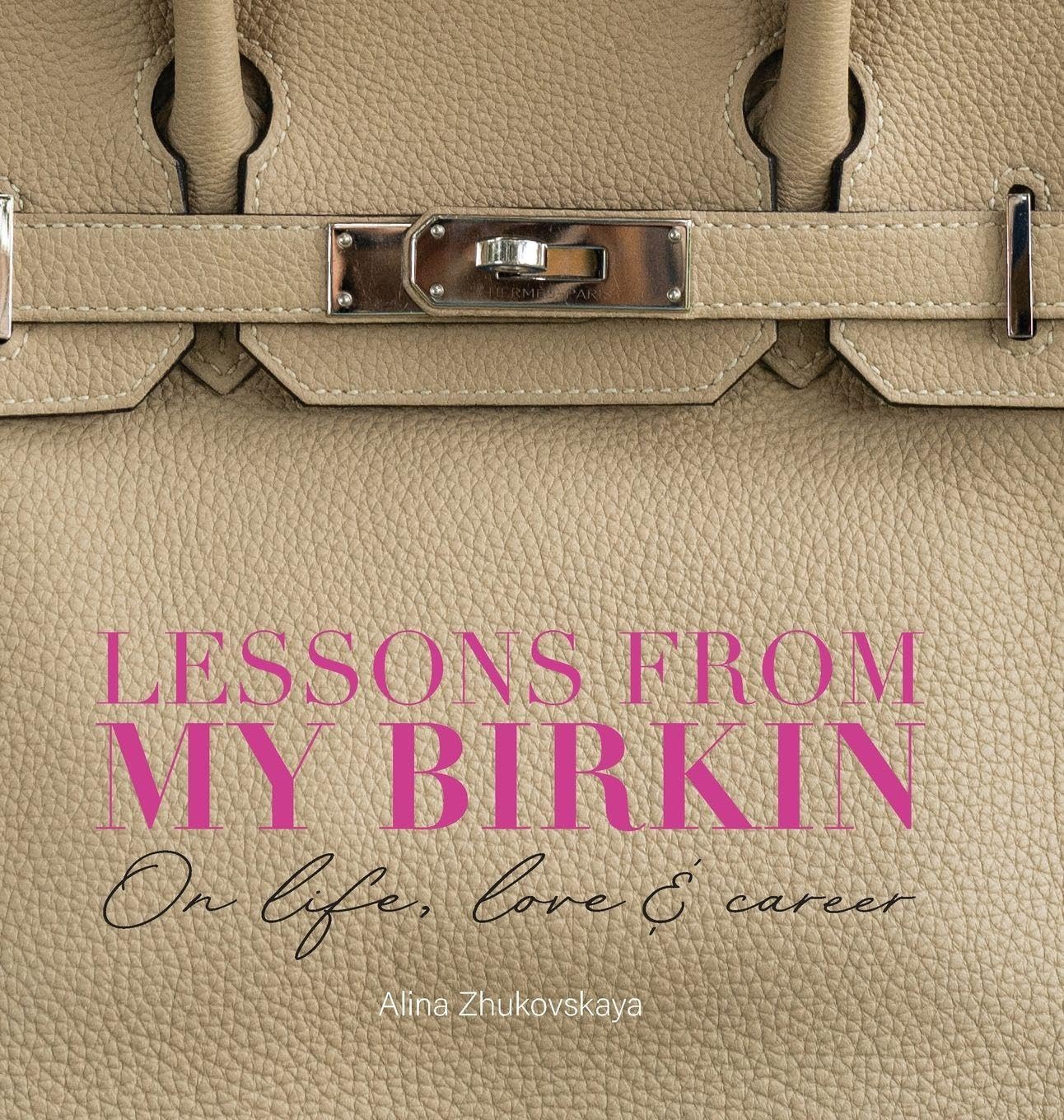 Lessons from my Birkin: On Life, Love & Career