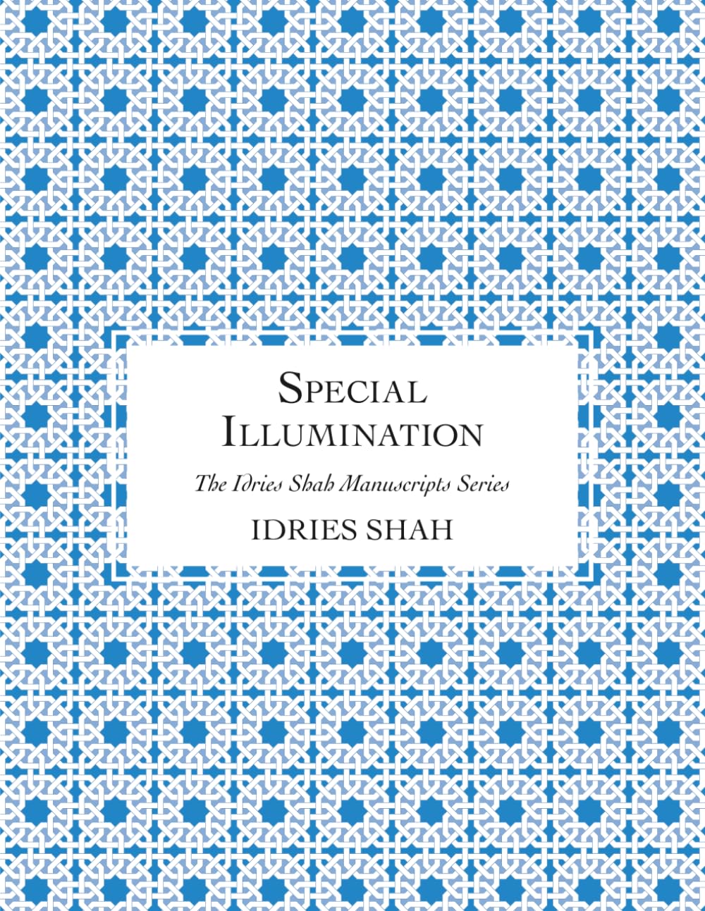 Special Illumination: The Manuscript (The Idries Shah Manuscripts Series)