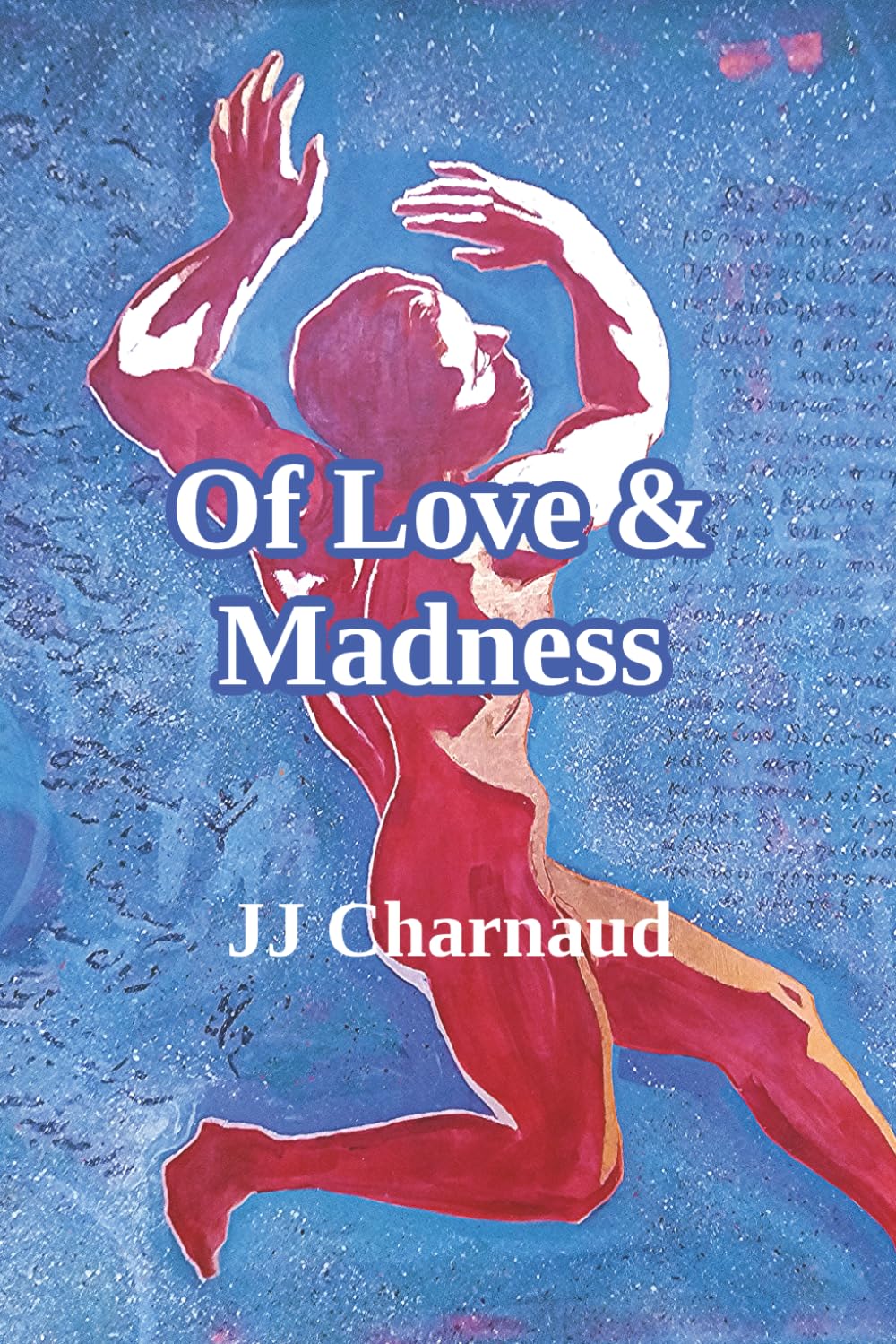 Of Love & Madness: A gripping sailing adventure, a lyrical meditation on life and love, and a seafarer's song of the sea