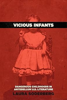 Vicious Infants: Dangerous Childhoods in Antebellum U.S. Literature (Childhoods: Interdisciplinary Perspectives on Children and Youth)-Wow! eBook