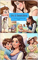 Os 5 sentidos: + 1 sentido exclusivo das mães