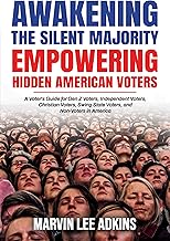 Awakening the Silent Majority, Empowering Hidden American Voters: A Voter's Guide for Gen Z Voters, Independent Voters, Christian Voters, Swing State Voters, ... in America (America is Fed Up Book 3)