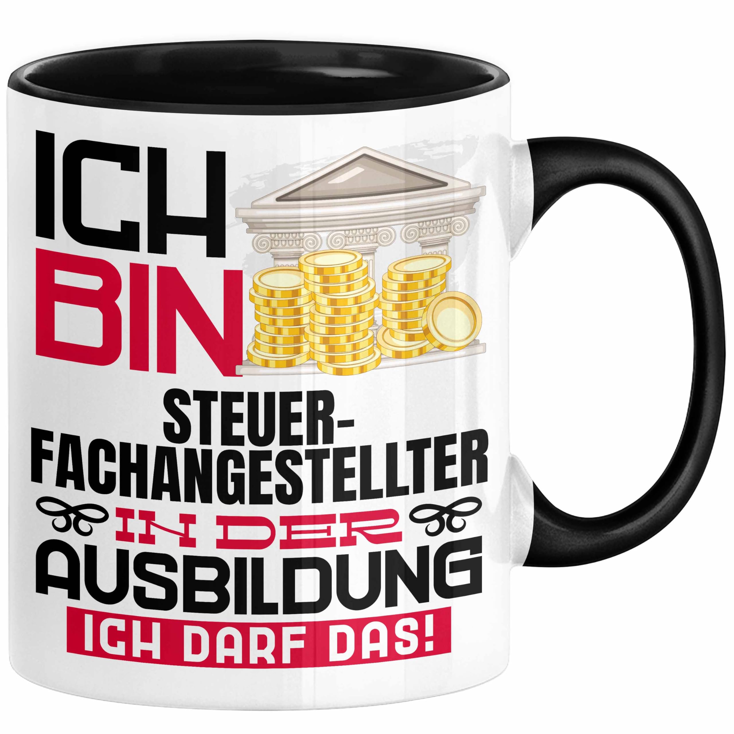 Steuerfachangestellter Ausbildung Tasse – Lustiger Spruch „Ich Bin Steuerfachangestellter, Ich Darf Das“