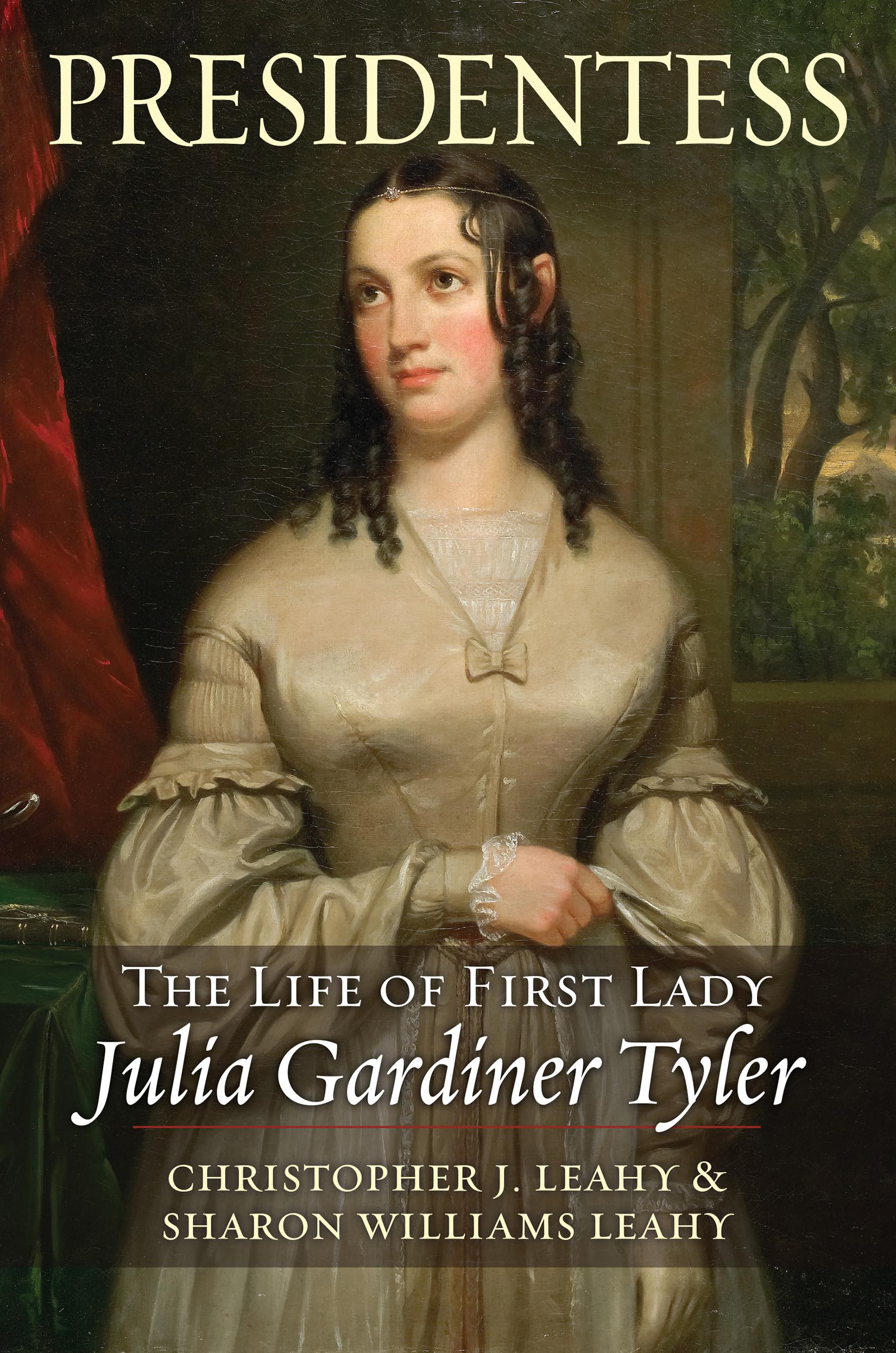 Presidentess: The Life of First Lady Julia Gardiner Tyler (The East Wing in American Society)