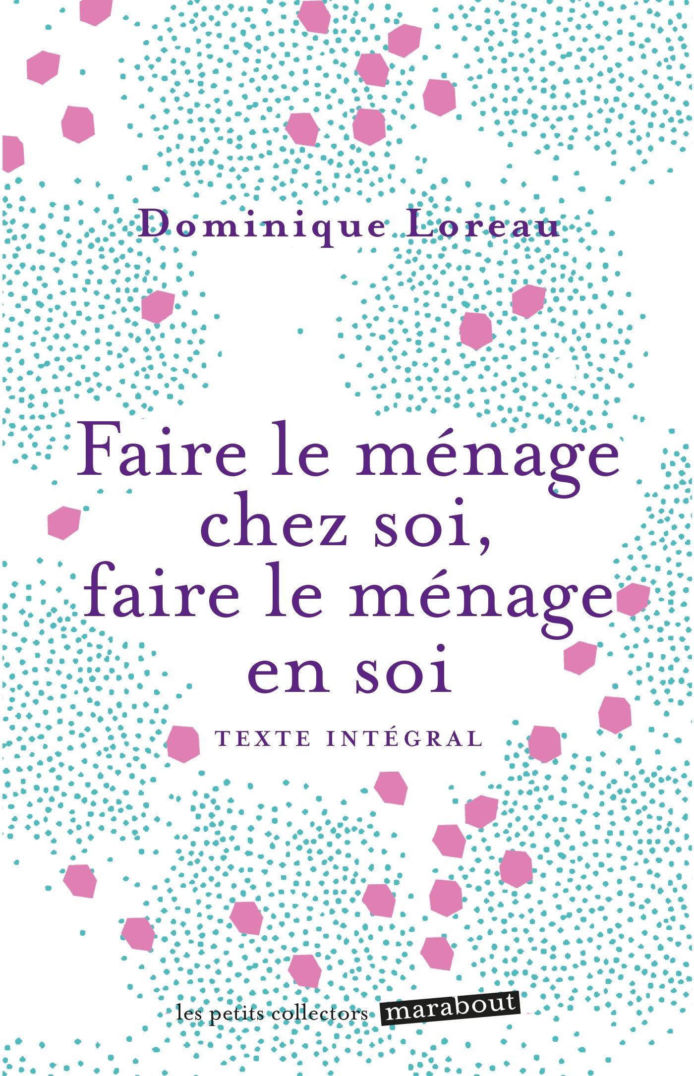 FAIRE LE MÉNAGE CHEZ SOI, FAIRE LE MÉNAGE EN SOI Loreau, Dominique