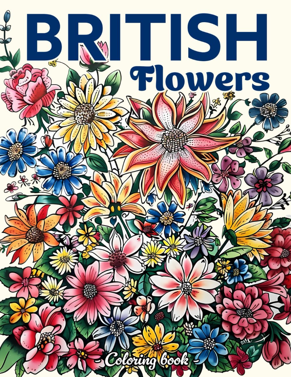 British Flowers: Colouring Books For Adults Grayscale Illustrations With British Wild Flowers, Floral Scenes, Bouquets, and more