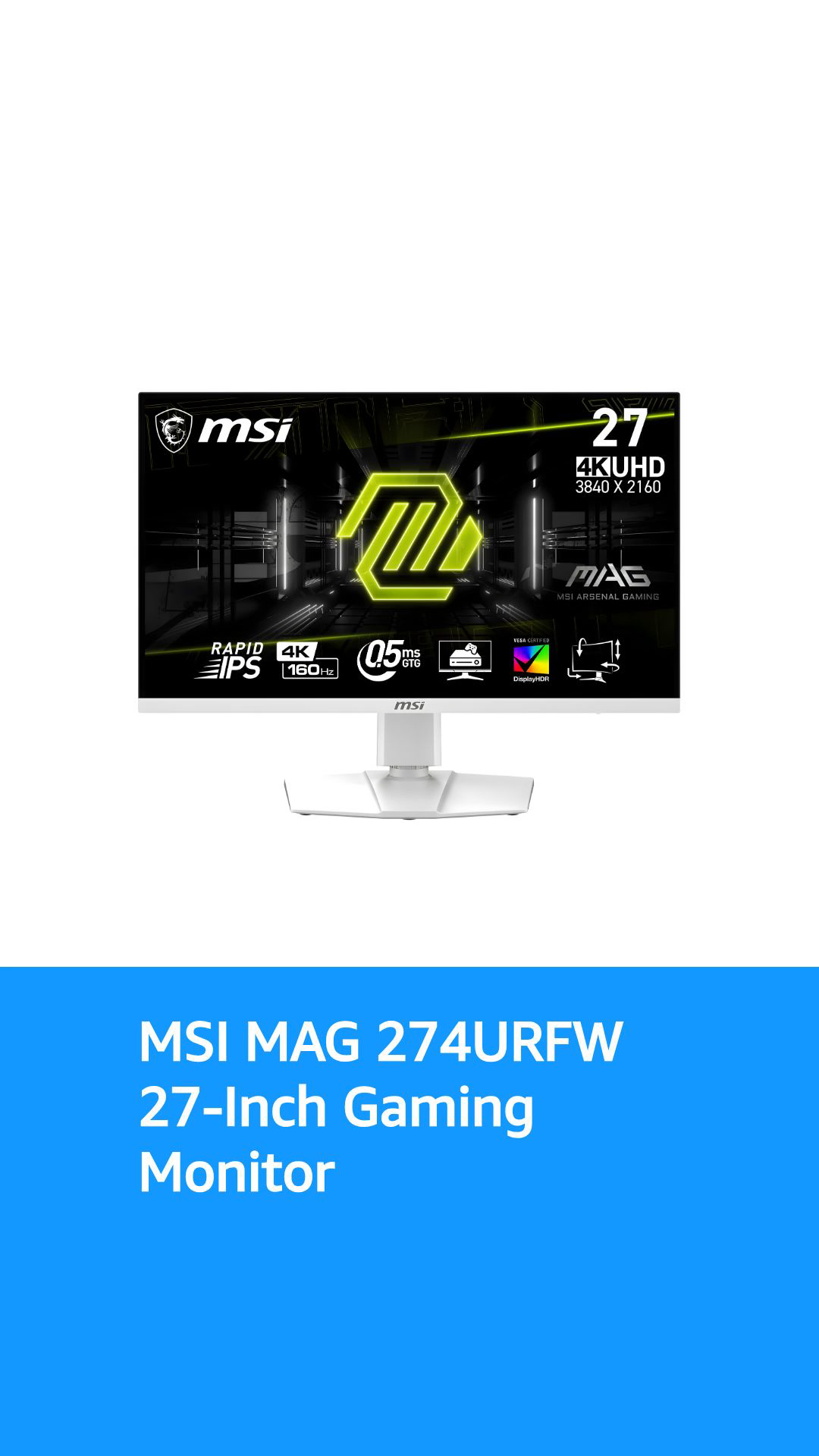 MSI MAG 274URFW 27-inch 4K Gaming Monitor, 3840 x 2160 (UHD), 0.5