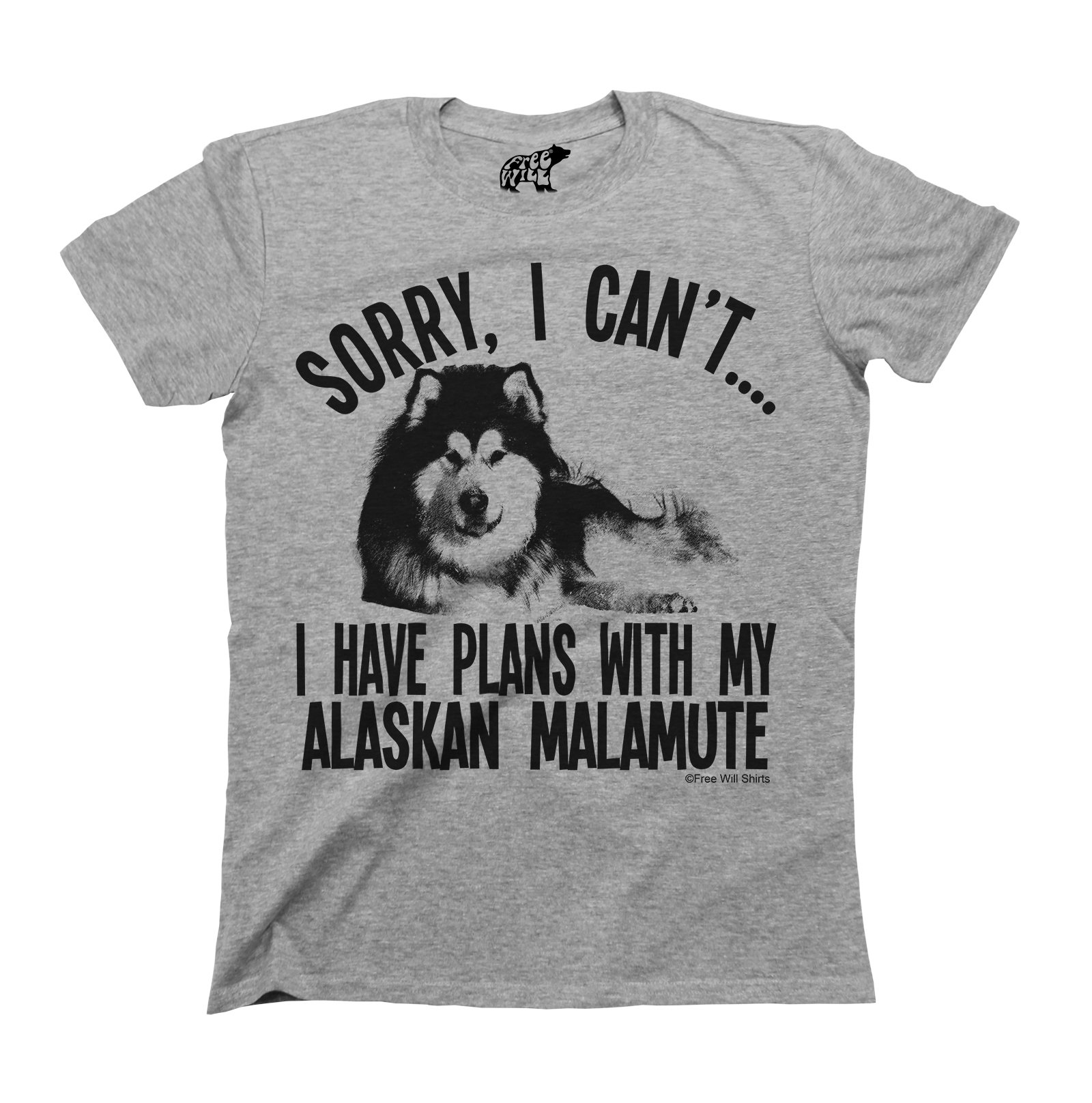 Free Will Shirts Unisex Grey Sorry I Cant I Have Plans With My Alaskan Malamute, Mens Or Womens Dog Novelty Pet Breed T-Shirt