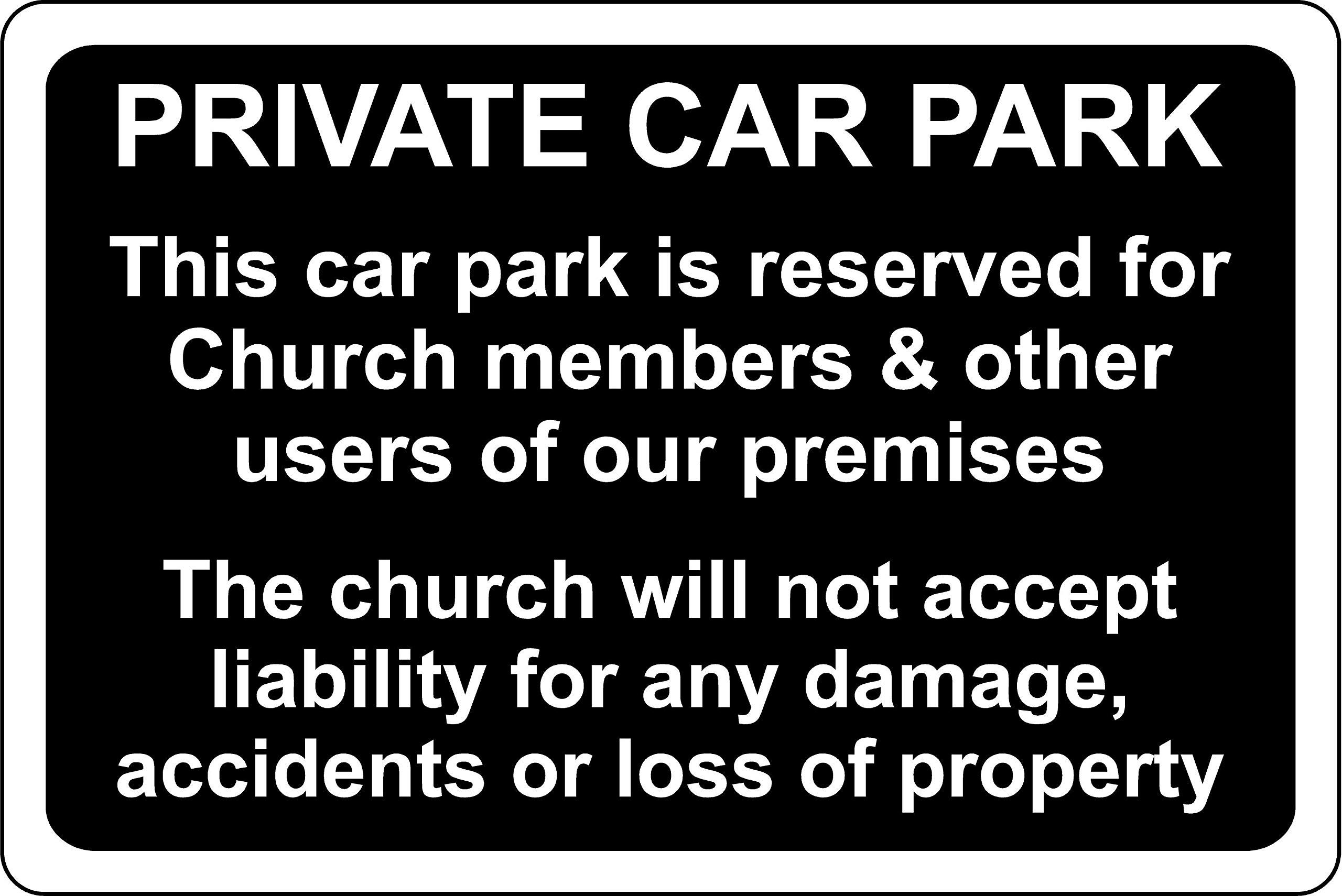 Private car park for church members disclaimer safety sign - 3mm Aluminium sign 600mm x 400mm