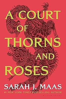 A Court of Thorns and Roses (A Court of Thorns and Roses, 1)