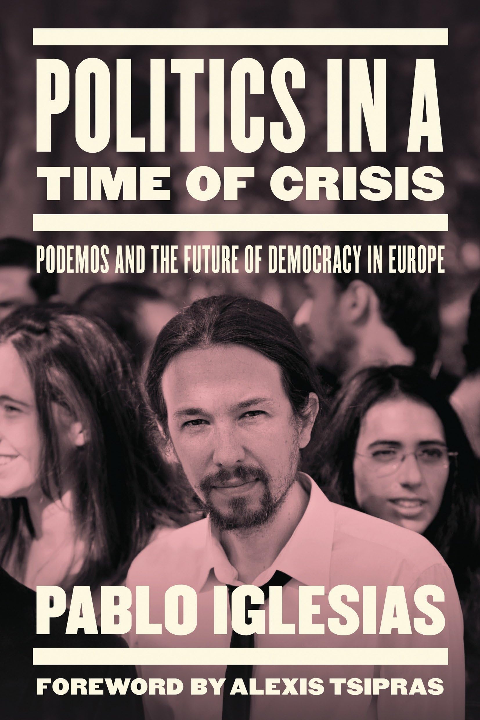 Politics in a Time of Crisis by Pablo Iglesias, Alexis Tsipras - 9781784783358