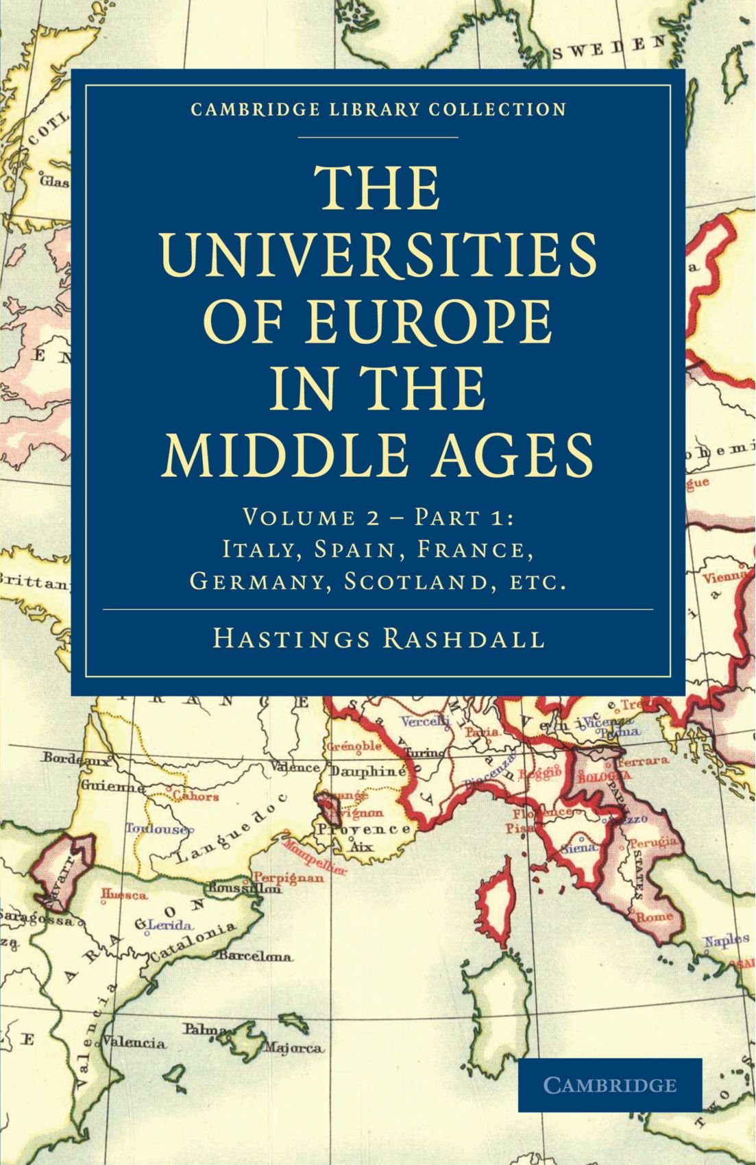 The Universities of Europe in the Middle Ages: 2 (Cambridge Library Collection - Medieval History)