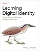 Learning Digital Identity: Design, Deploy, and Manage Identity Architectures 1st Edition