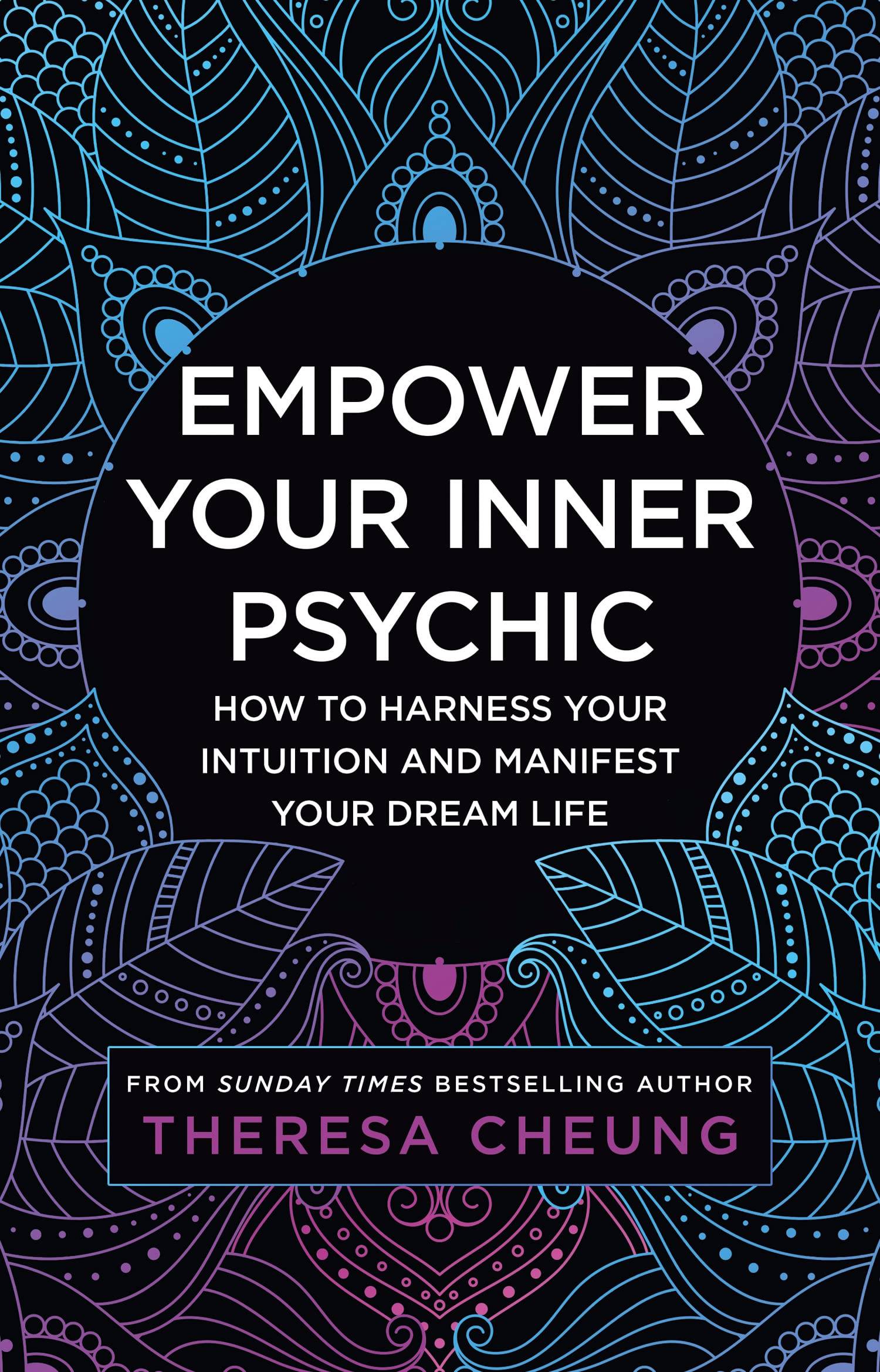 Empower Your Inner Psychic: How to harness your intuition and manifest your dream life – a guide to strengthen decision-making, practise mindfulness and achieve happiness