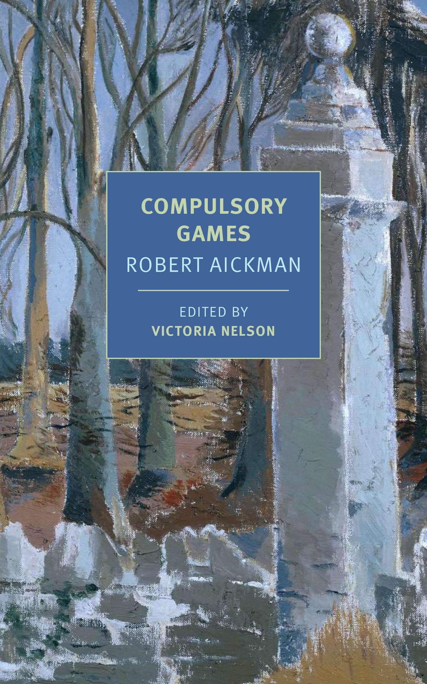 Compulsory Games (New York Review Books Classics).by Aickman, Nelson New**
