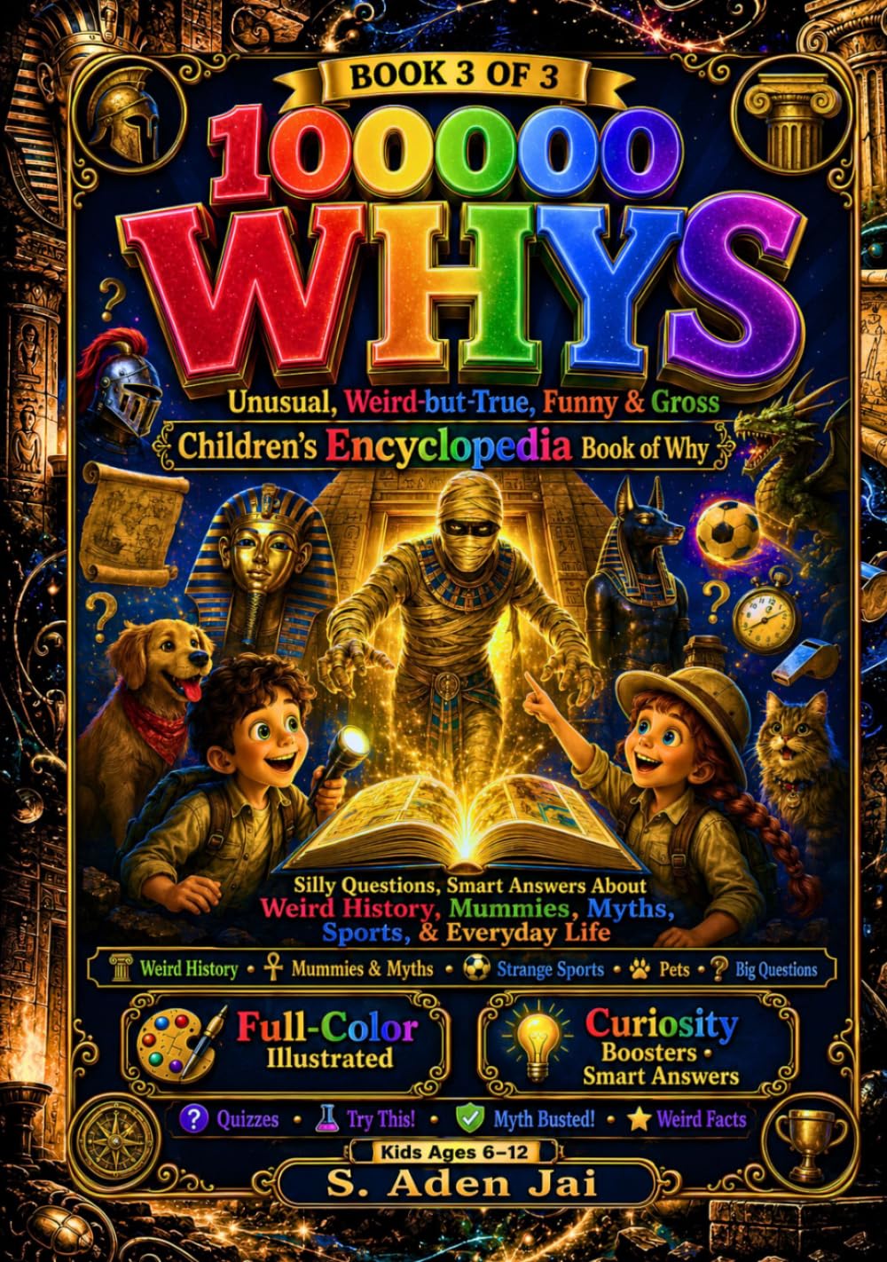 100000 Whys: Unusual, Weird-but-True, Funny & Gross Children’s Encyclopedia Book of Why: Book 3 of 3 Silly Questions, Smart Answers About Weird ... • TRIVIA • WEIRD FACTS • BRAIN CHALLENGES)