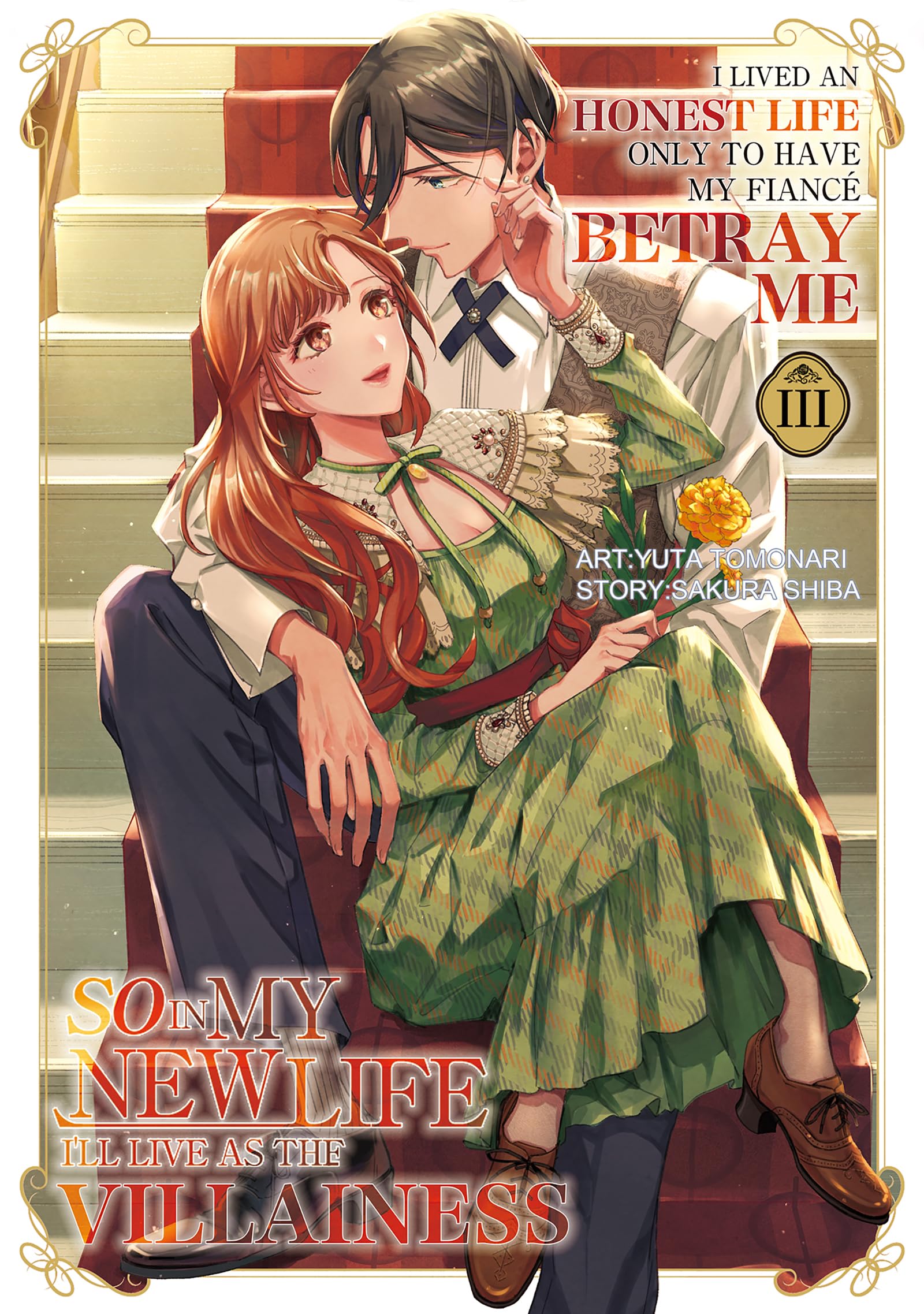 I Lived an Honest Life Only to Have My Fiancé Betray Me, So in My New Life I'll Live as the Villainess Volume 3