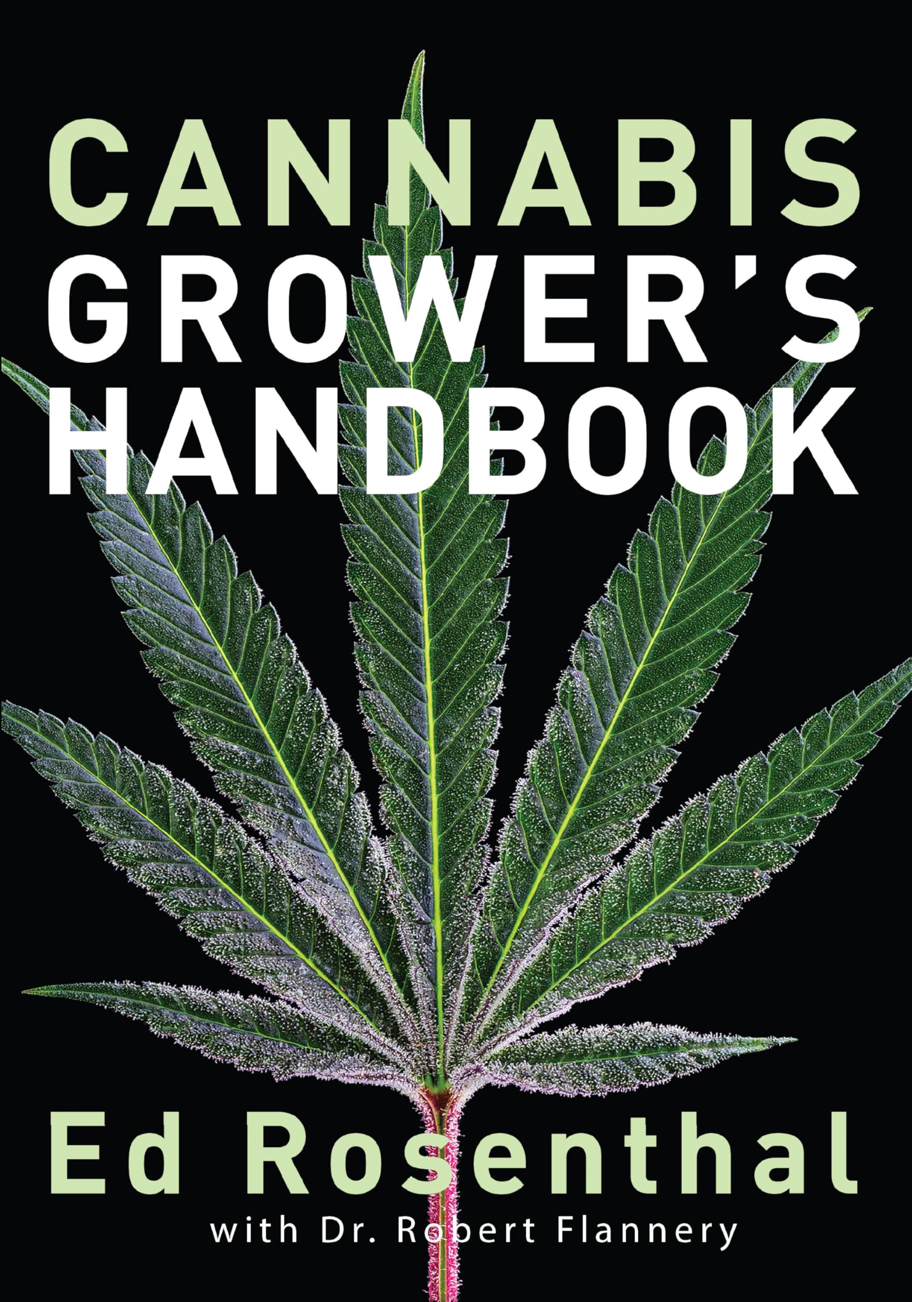 Cannabis Grower's Handbook: The Complete Guide to Marijuana and Hemp Cultivation