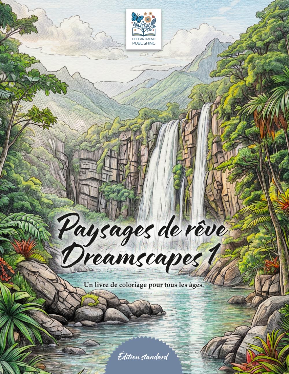 Paysages de rêve - Dreamscapes 1 - Coloriage pour rêver et le voyage intérieur: Motifs naturels à colorier soi-même - détente et pleine conscience pour tous âges.