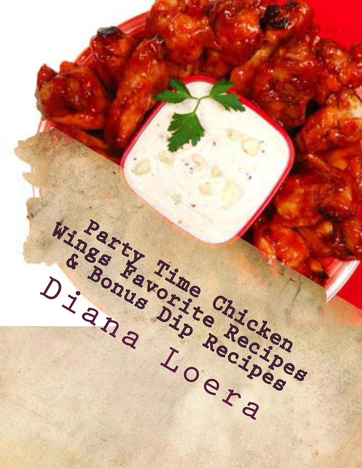 Party Time Chicken Wings Favorite Recipes & Bonus Dip Recipes