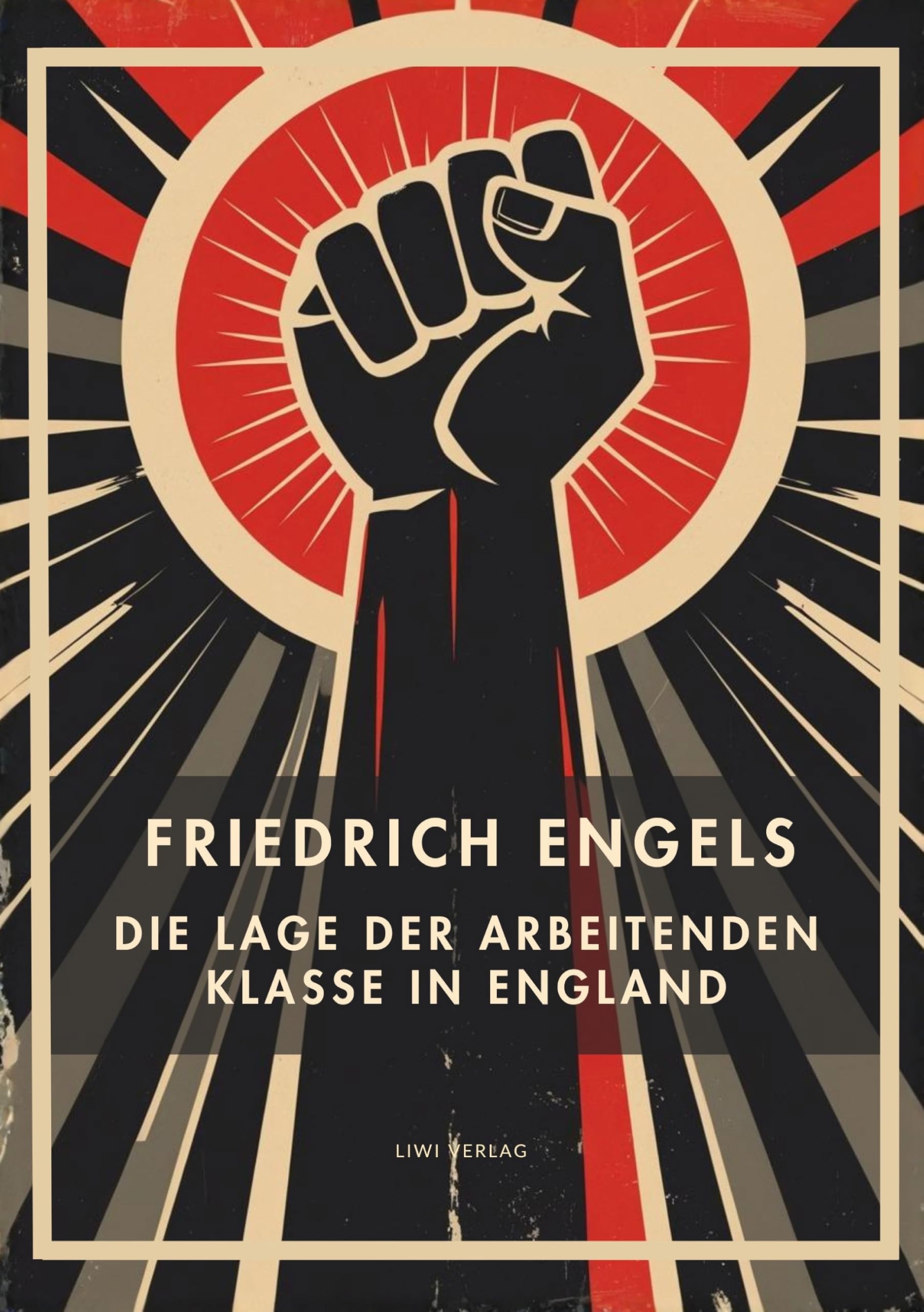 Friedrich Engels: Die Lage der arbeitenden Klasse in England. Vollständige Neuausgabe