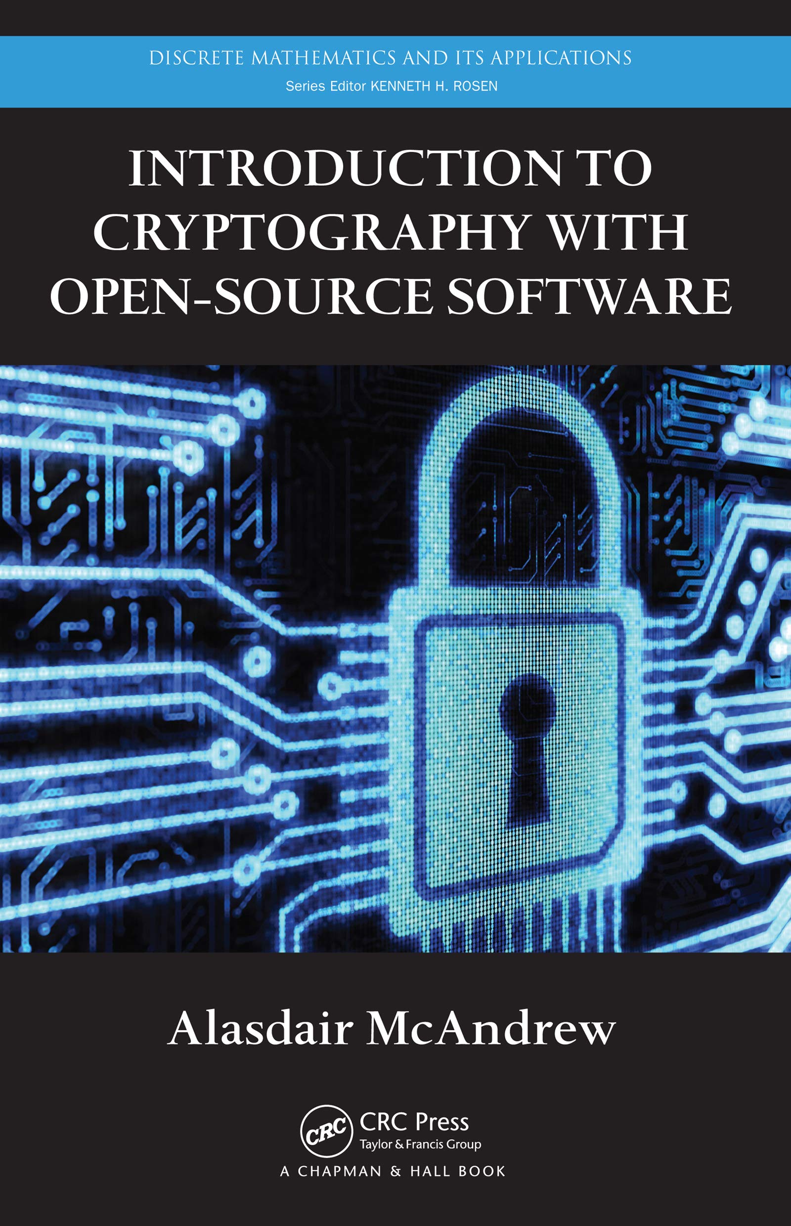 Introduction to Cryptography with Open-Source Software (Discrete Mathematics and Its Applications)