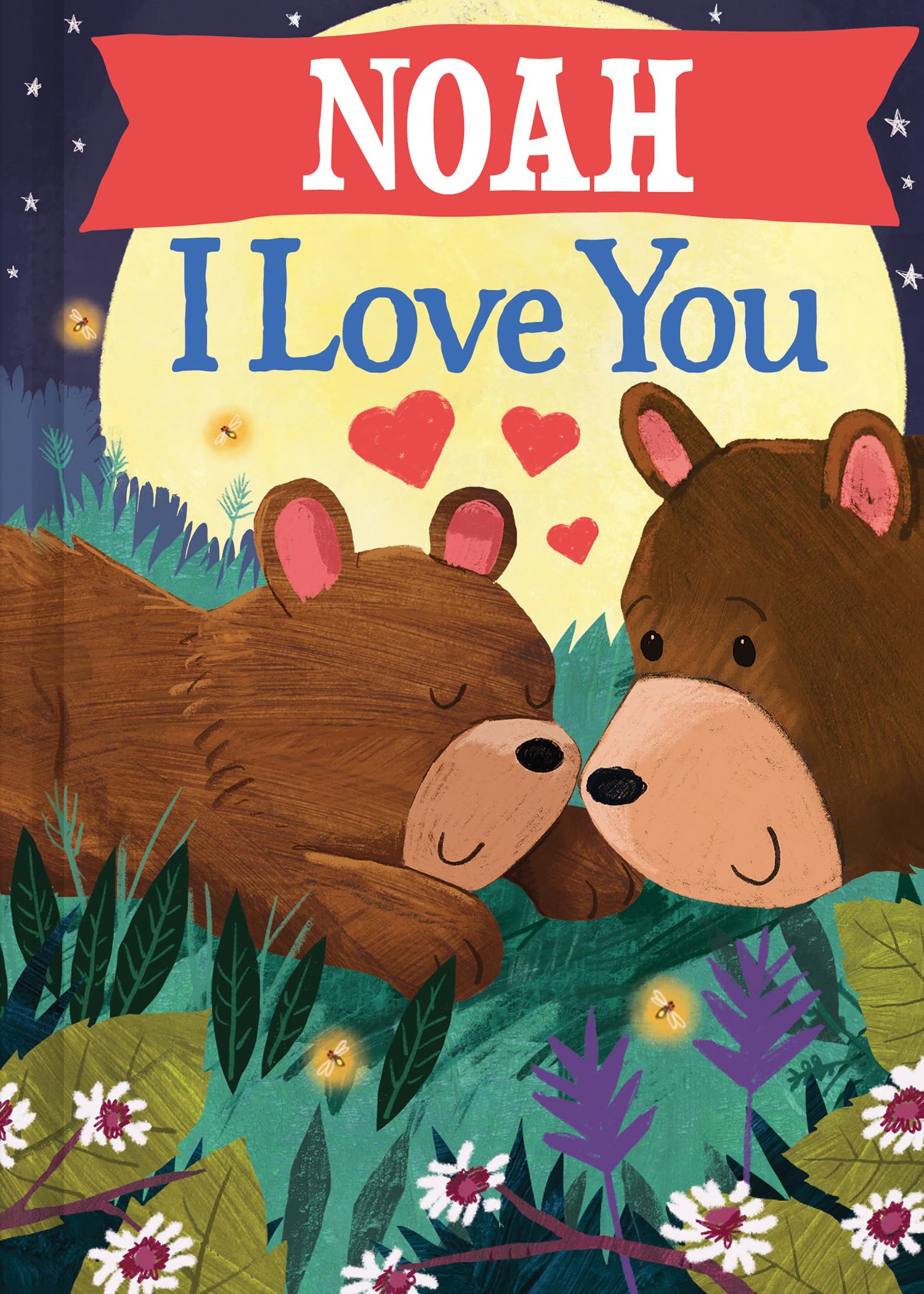 Cover of Noah I Love You: A Personalized Bedtime Book for Babies and Toddlers (I Love You Bears)