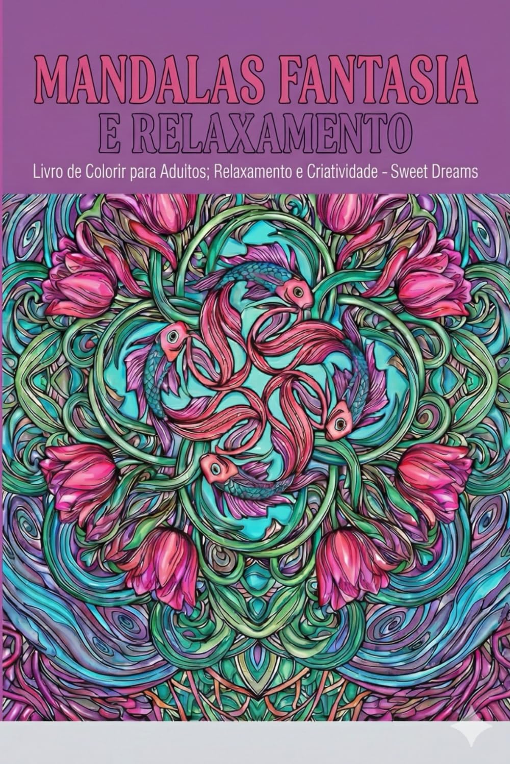 Mandalas Fantasia e Relaxamento: Livro de colorir para adultos: Relaxamento e Criatividade
