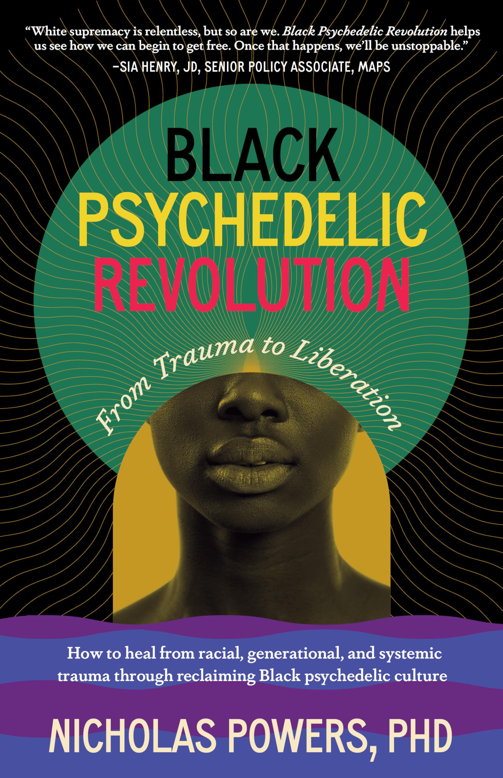Black Psychedelic Revolution: From Trauma to Liberation. How to heal racial, generational, and systemic trauma through reclaiming Black psychedelic culture